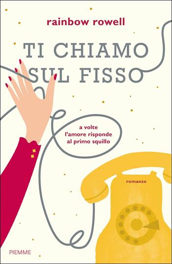 Ti chiamo sul fisso - Rainbow Rowell - Libro Piemme 2017 | Libraccio.it