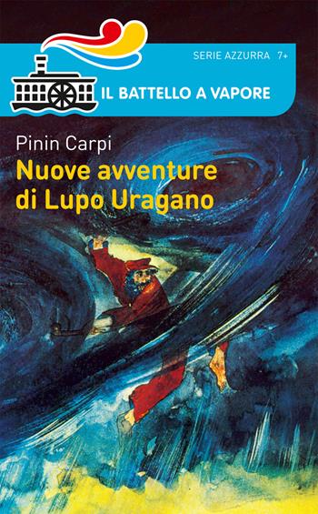 Nuove avventure di Lupo Uragano - Pinin Carpi - Libro Piemme 2017, Il battello a vapore. Serie azzurra | Libraccio.it