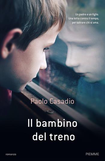 Il bambino del treno - Paolo Casadio - Libro Piemme 2018 | Libraccio.it