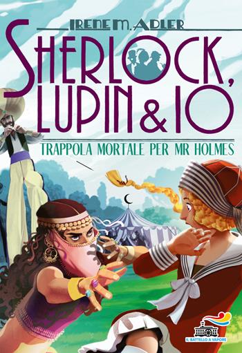 Trappola mortale per Mr Holmes - Irene Adler - Libro Piemme 2018, Il battello a vapore. Sherlock, Lupin & io | Libraccio.it