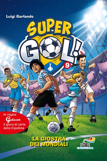La giostra dei Mondiali. Supergol! Con gadget. Vol. 9 - Luigi Garlando - Libro Piemme 2018, Il battello a vapore. Gol! | Libraccio.it