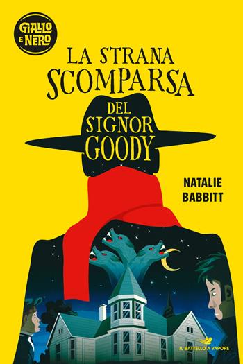La strana scomparsa del signor Goody - Natalie Babbitt - Libro Piemme 2018, Il battello a vapore. Giallo e nero | Libraccio.it