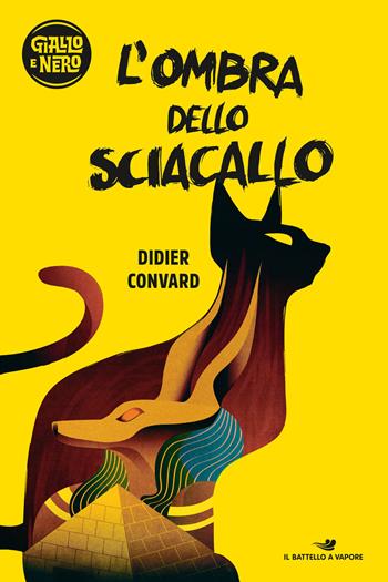 L' ombra dello sciacallo - Didier Convard - Libro Piemme 2018, Il battello a vapore. Giallo e nero | Libraccio.it