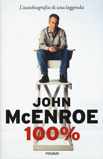 100% - John McEnroe - Libro Piemme 2018 | Libraccio.it