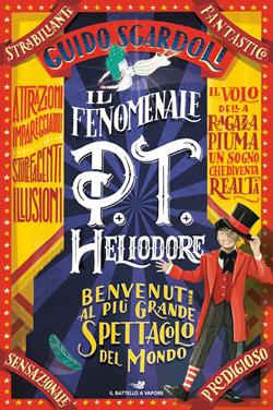 Il fenomenale P.T. Heliodore - Guido Sgardoli - Libro Piemme 2019, Il battello a vapore. One shot | Libraccio.it
