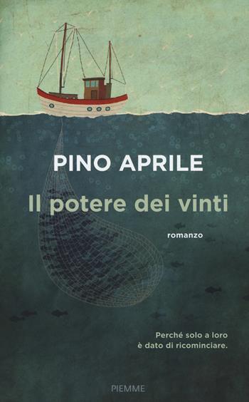 Il potere dei vinti - Pino Aprile - Libro Piemme 2019 | Libraccio.it