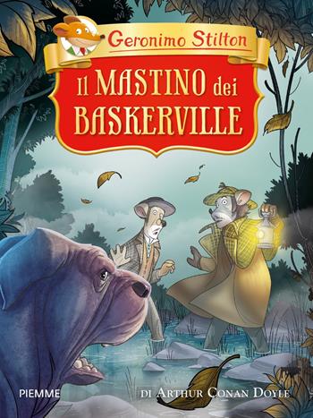 Il mastino dei Baskerville di Arthur Conan Doyle - Geronimo Stilton - Libro Piemme 2021, Grandi classici | Libraccio.it