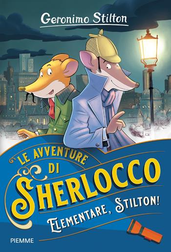 Elementare, Stilton! - Geronimo Stilton - Libro Piemme 2020, Le avventure di Sherlocco | Libraccio.it
