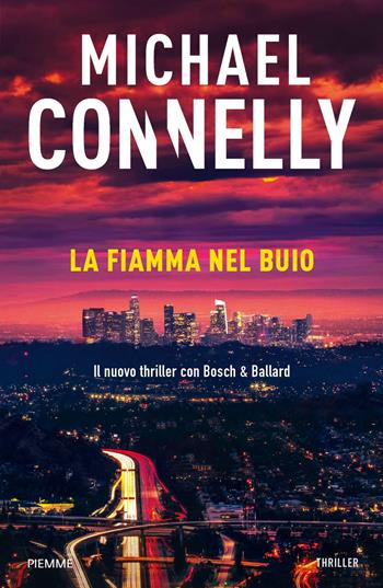 La fiamma nel buio - Michael Connelly - Libro Piemme 2020 | Libraccio.it