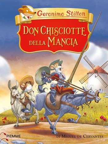 Don Chisciotte della Mancia di Miguel de Cervantes - Geronimo Stilton - Libro Piemme 2021, Grandi classici | Libraccio.it