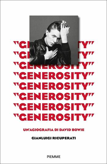 «Generosity». Un'agiografia di David Bowie - Gianluigi Ricuperati - Libro Piemme 2021 | Libraccio.it