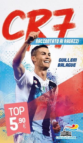 CR7. Cristiano Ronaldo raccontato ai ragazzi - Guillem Balague - Libro Piemme 2021, Il battello a vapore | Libraccio.it