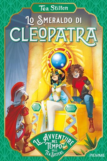 Lo smeraldo di Cleopatra - Tea Stilton - Libro Piemme 2022, Tea Sisters | Libraccio.it