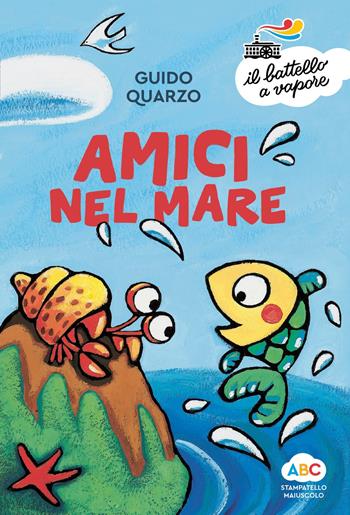 Amici nel mare. Ediz. a colori - Guido Quarzo - Libro Piemme 2022, Il battello a vapore. Serie arcobaleno | Libraccio.it