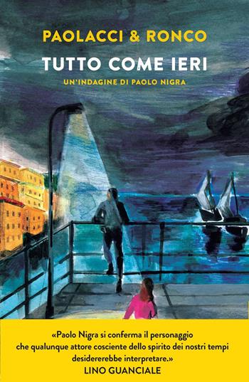 Tutto come ieri. Un'indagine di Paolo Nigra - Antonio Paolacci, Paola Ronco - Libro Piemme 2022, Maestri del thriller | Libraccio.it