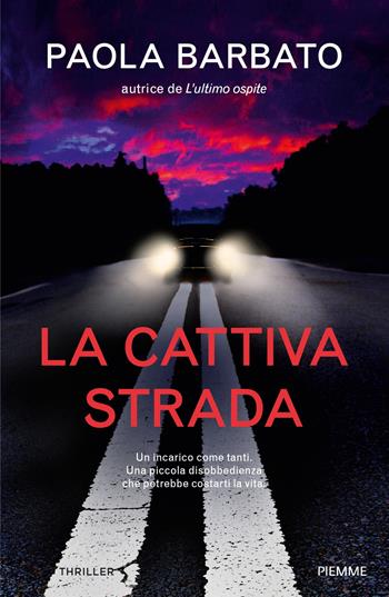La cattiva strada - Paola Barbato - Libro Piemme 2022 | Libraccio.it