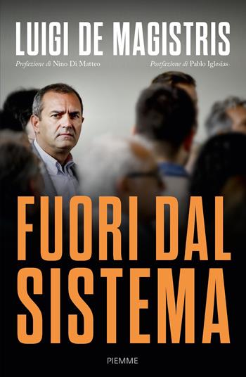 Fuori dal sistema - Luigi De Magistris - Libro Piemme 2022, Saggi PM | Libraccio.it