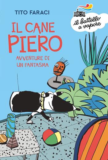 Il Cane Piero. Avventure di un fantasma - Tito Faraci - Libro Piemme 2022, Il battello a vapore. Serie azzurra | Libraccio.it