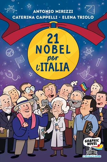 21 nobel per l'Italia - Antonio Mirizzi, Caterina Cappelli, Elena Triolo - Libro Piemme 2022, Il battello a vapore. Graphic novel | Libraccio.it