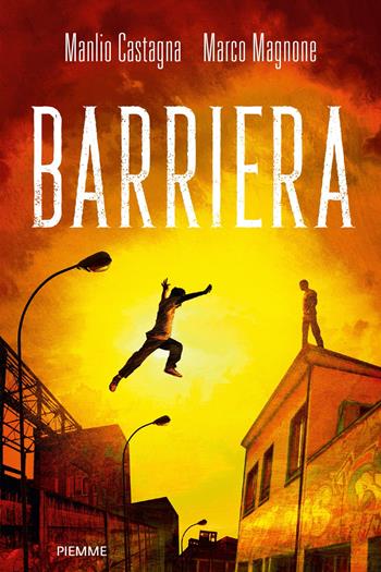 Barriera - Manlio Castagna, Marco Magnone - Libro Piemme 2023 | Libraccio.it