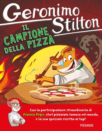 Il campione della pizza - Geronimo Stilton, Franco Pepe - Libro Piemme 2023, Geronimo Stilton | Libraccio.it