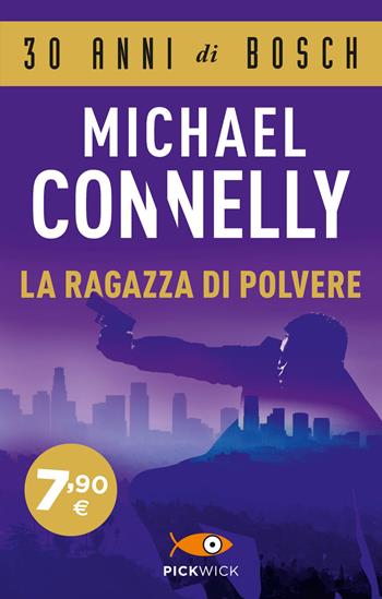 La ragazza di polvere - Michael Connelly - Libro Piemme 2022, Pickwick | Libraccio.it