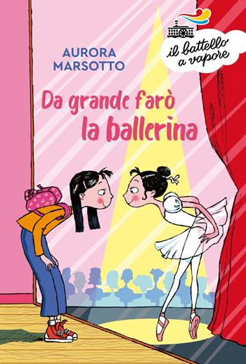 Da grande farò la ballerina - Aurora Marsotto - Libro Piemme 2023, Il battello a vapore. Serie arancio | Libraccio.it