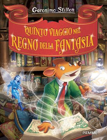 Quinto viaggio nel Regno della Fantasia - Geronimo Stilton - Libro Piemme 2023, Grandi Libri paperback | Libraccio.it