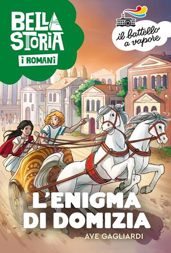 Bella storia. I Romani. L'enigma di Domizia - Ave Gagliardi - Libro Piemme 2023, Il battello a vapore. Serie arancio | Libraccio.it