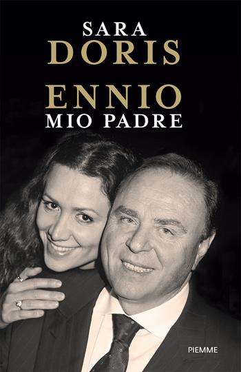 Ennio, mio padre - Sara Doris - Libro Piemme 2023, Saggi PM | Libraccio.it