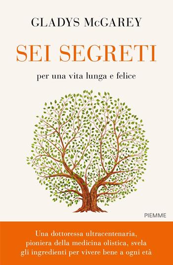 Sei segreti per una vita lunga e felice - Gladys McGarey - Libro Piemme 2024, Saggi PM | Libraccio.it
