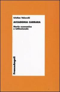 Accademia Carrara. Storia economica e istituzionale - Cristian Valsecchi - Libro Franco Angeli 2008, Economia - Ricerche | Libraccio.it