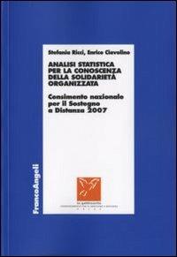 Analisi statistica per la conoscenza della solidarietà organizzata. Censimento nazionale per il sostegno a distanza 2007 - Stefania Ricci, Enrico Ciavolino - Libro Franco Angeli 2008, Università-Economia | Libraccio.it