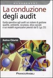 La conduzione degli audit. Guida operativa agli audit sui sistemi di gestione qualità, ambiente, sicurezza ed etico-sociale e sui modelli organizzativi...