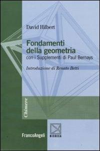Fondamenti della geometria. Con i supplementi di Paul Bernays - David Hilbert - Libro Franco Angeli 2012, Chimere | Libraccio.it