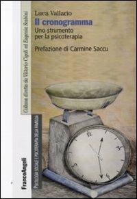 Il cronogramma. Uno strumento per la psicoterapia - Luca Vallario - Libro Franco Angeli 2010, Psicologia sociale e clinica familiare | Libraccio.it