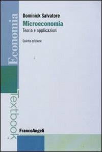 Microeconomia: teoria e applicazioni - Dominick Salvatore - Libro Franco Angeli 2015, Economia - Textbook | Libraccio.it