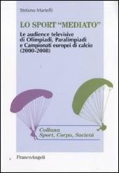 Lo sport «mediato». Le audience televisive di Olimpiadi, Paralimpiadi e campionati europei di calcio (2000-2008)