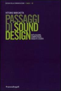 Passaggi di sound design. Riflessioni, competenze, oggetti-eventi - Vittorio Marchetta - Libro Franco Angeli 2010, Design della comunicazione | Libraccio.it