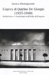 L' opera di Quirino De Giorgio (1937-1940). Architettura e classicismo nell'Italia dell'impero