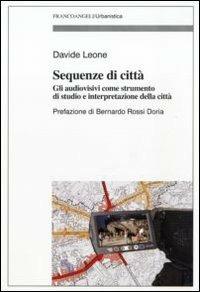 Sequenze di città. Gli audiovisivi come strumento di studio e interpretazione della città - Davide Leone - Libro Franco Angeli 2010, Urbanistica | Libraccio.it