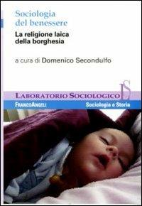 Sociologia del benessere. La religione laica della borghesia  - Libro Franco Angeli 2016, Laboratorio sociologico | Libraccio.it