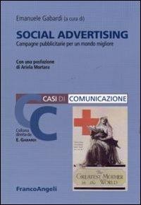 Social advertising. Campagne pubblicitarie per un mondo migliore  - Libro Franco Angeli 2011, Casi di Comunicazione | Libraccio.it