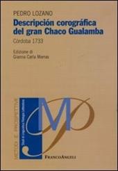 Descripción corográfica del Gran Chago Gualamba. Córdoba 1733