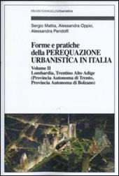 Forme e pratiche della perequazione urbanistica in Italia. Vol. 2: Lombardia, Trentino Alto Adige (provincia autonoma di Trento, provincia autonoma di Bolzano).