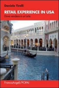Retail experience in USA - Daniele Tirelli - Libro Franco Angeli 2013, Manuali | Libraccio.it