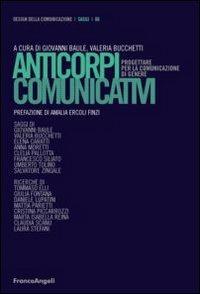 Anticorpi comunicativi. Progettare per la comunicazione di genere  - Libro Franco Angeli 2013, Design della comunicazione | Libraccio.it