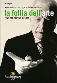 La follia dell'arte-The madness of art. Ediz. bilingue  - Libro artem 2010, Arte contemporanea | Libraccio.it