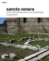 Sancta Venera. Arte contemporanea e archeologia a Paestum