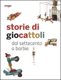 Storie di giocattoli. Dal Settecento a Barbie - Vincenzo Capuano - Libro artem 2016, Storia e civiltà | Libraccio.it